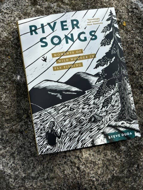River Songs: Moments of Wild Wonder in Fly Fishing: Moments of Wild Wonder in Fly Fishing