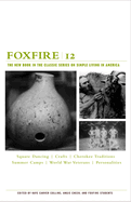 Foxfire 12: Square Dancing, Crafts, Cherokee Traditions, Summer Camps, World War Veterans, Personalities (Foxfire #12) Contributor(s): Foxfire Fund Inc (Author)
