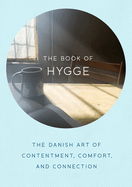 The Book of Hygge: The Danish Art of Contentment, Comfort, and Connection Contributor(s): Thomsen Brits, Louisa (Author)