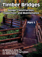 Timber Bridges: Design, Construction, Inspection, and Maintenance (Part 1)