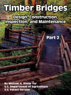 Timber Bridges: Design, Construction, Inspection, and Maintenance (Part 2)