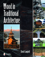 Wood in Traditional Architecture (1ST ed.) Contributor(s): Campbell, David (Author)