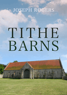 Tithe Barns - Contributor(s): Rogers, Joseph (Author)