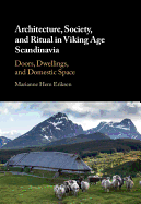 Architecture, Society, and Ritual in Viking Age Scandinavia: Doors, Dwellings, and Domestic Space - Ingram Academic Contributor(s): Eriksen, Marianne Hem (Author)