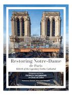 Restoring Notre-Dame de Paris: Rebirth of the Legendary Gothic Cathedral Contributor(s): Zachmann, Patrick (Author) , de Chalus, Olivier (Author) , Georgelin, General Jean-Louis (Foreword by)