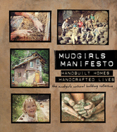 Mudgirls Manifesto: Handbuilt Homes Handcrafted Lives
