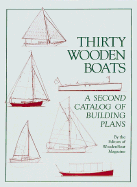 Thirty Wooden Boats: A Second Catalog of Building Plans Contributor(s): Wooden Boat Magazine (Author) , Woodenboat Magazine (Author)