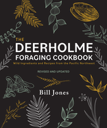 The Deerholme Foraging Cookbook: Wild Ingredients and Recipes from the Pacific Northwest, Revised and Updated (Revised) - PGW Contributor(s): Jones, Bill (Author)