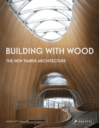 Building with Wood: The New Timber Architecture