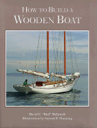 How to Build a Wooden Boat (1ST ed.) Contributor(s): McIntosh, David C (Author) , Manning, Samuel F (Illustrator)