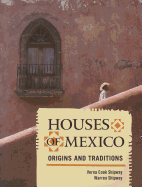 Houses of Mexico: Origins and Traditions (Taylor Trade) Contributor(s): Shipway, Verna Cook (Author) , Shipway, Warren (Author)