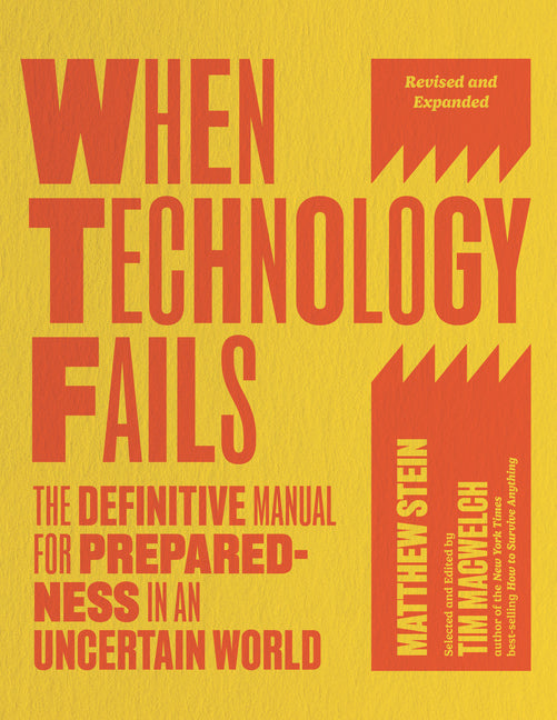 When Technology Fails, Revised and Expanded: The Definitive Manual for Preparedness in an Uncertain World