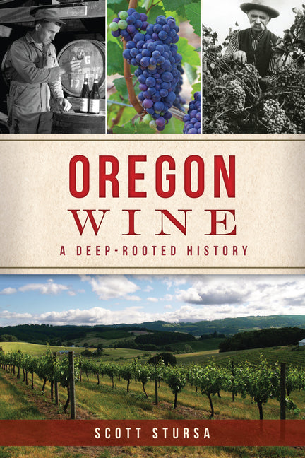 Oregon Wine: A Deep-Rooted History