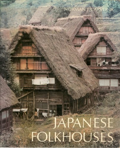Japanese Folkhouses by Norman F. Carver, Jr.
