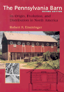 The Pennsylvania Barn: Its Origin, Evolution, and Distribution in North America (Creating the North American Landscape) (2ND ed.) Contributor(s): Ensminger, Robert F (Author)