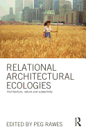 Relational Architectural Ecologies: Architecture, Nature, and Subjectivity