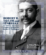 Robert R. Taylor and Tuskegee: An African American Architect Designs for Booker T. Washington (1ST ed.) Contributor(s): Weiss, Ellen (Author) , Gates, Henry (Foreword by)
