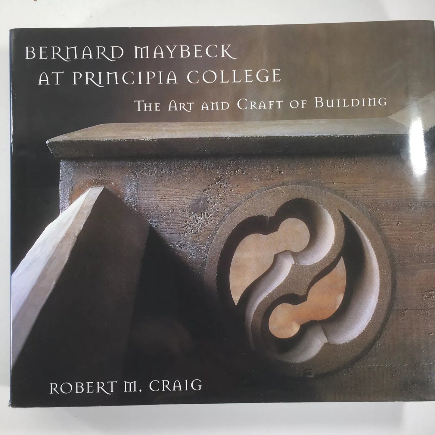 Bernard Maybeck at Principia College: The Art and Craft of Building by Robert Craig