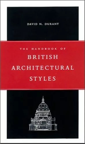 The Handbook of British Architectural Styles by David N. Durant