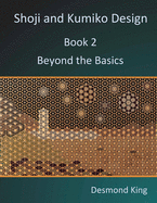 Shoji and Kumiko Design: Book 2, Beyond the Basics