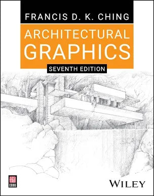 Architectural Graphics (7th Edition) by Francis D K Ching