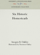 Six Historic Homesteads (Reprint 2016) (Anniversary Collection) (1ST ed.) -Contributor(s): Oakley, Imogen B (Author) , Oakley, Thornton (Illustrator)