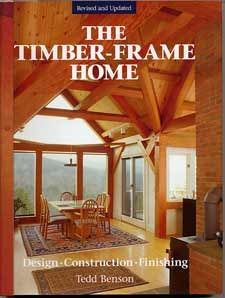 The Timber-Frame Home: Design, Construction, Finishing