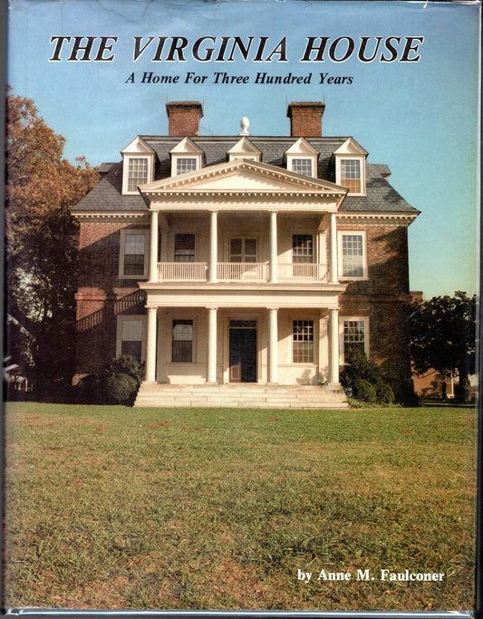 The Virginia House: A Home for Three Hundred Years Hardcover – January 1, 1984 by Anne M. Faulconer (Author)