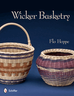 Wicker Basketry (1ST ed.) Contributor(s): Hoppe, Flo (Author)