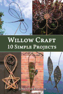 Willow Craft: 10 Simple Projects (Weaving & Basketry #2) Contributor(s): Ridgeon, Jonathan (Author)