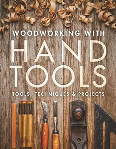 Woodworking with Hand Tools: Tools, Techniques & Projects by the editors of Fine Woodworking