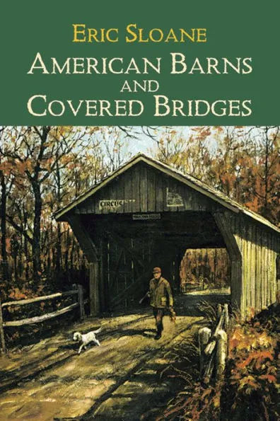 American Barns and Covered Bridges (Revised) (Americana) Contributor(s): Sloane, Eric (Author)
