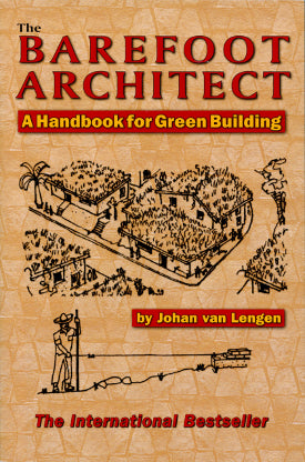 The Barefoot Architect: A Handbook for Green Building by John van Lengen