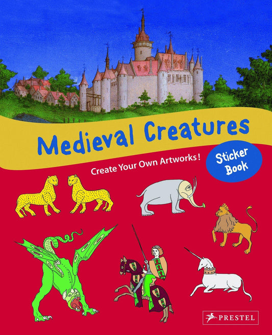 Medieval Creatures: Create Your Own Artworks! (sticker book) by Sabine Tauber