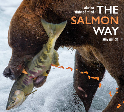 The Salmon Way: An Alaska State of Mind: An Alaska State of Mind