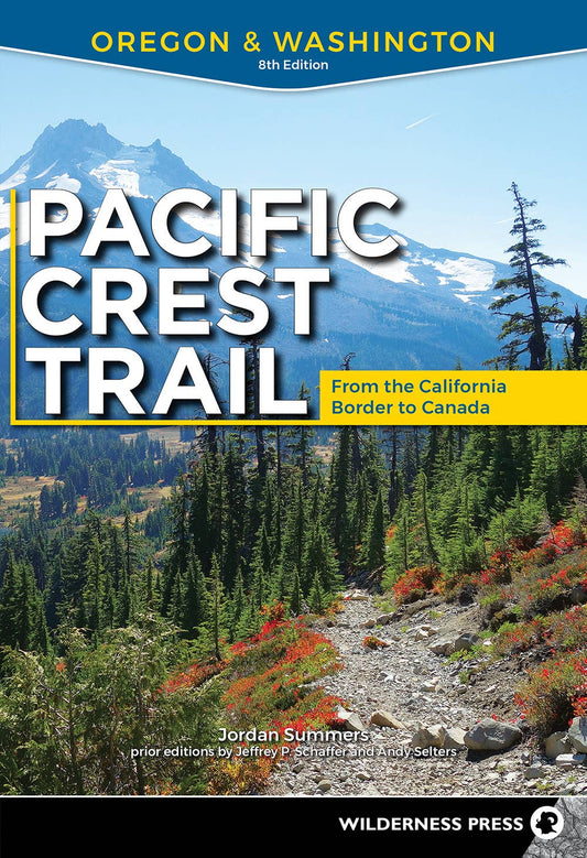 Pacific Crest Trail: Oregon & Washington: From the California Border to Canada (Revised 8TH ed.) by Jordan Summers
