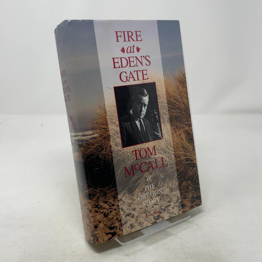 Fire at Eden's Gate: Tom McCall & the Oregon Story by Brent Walth