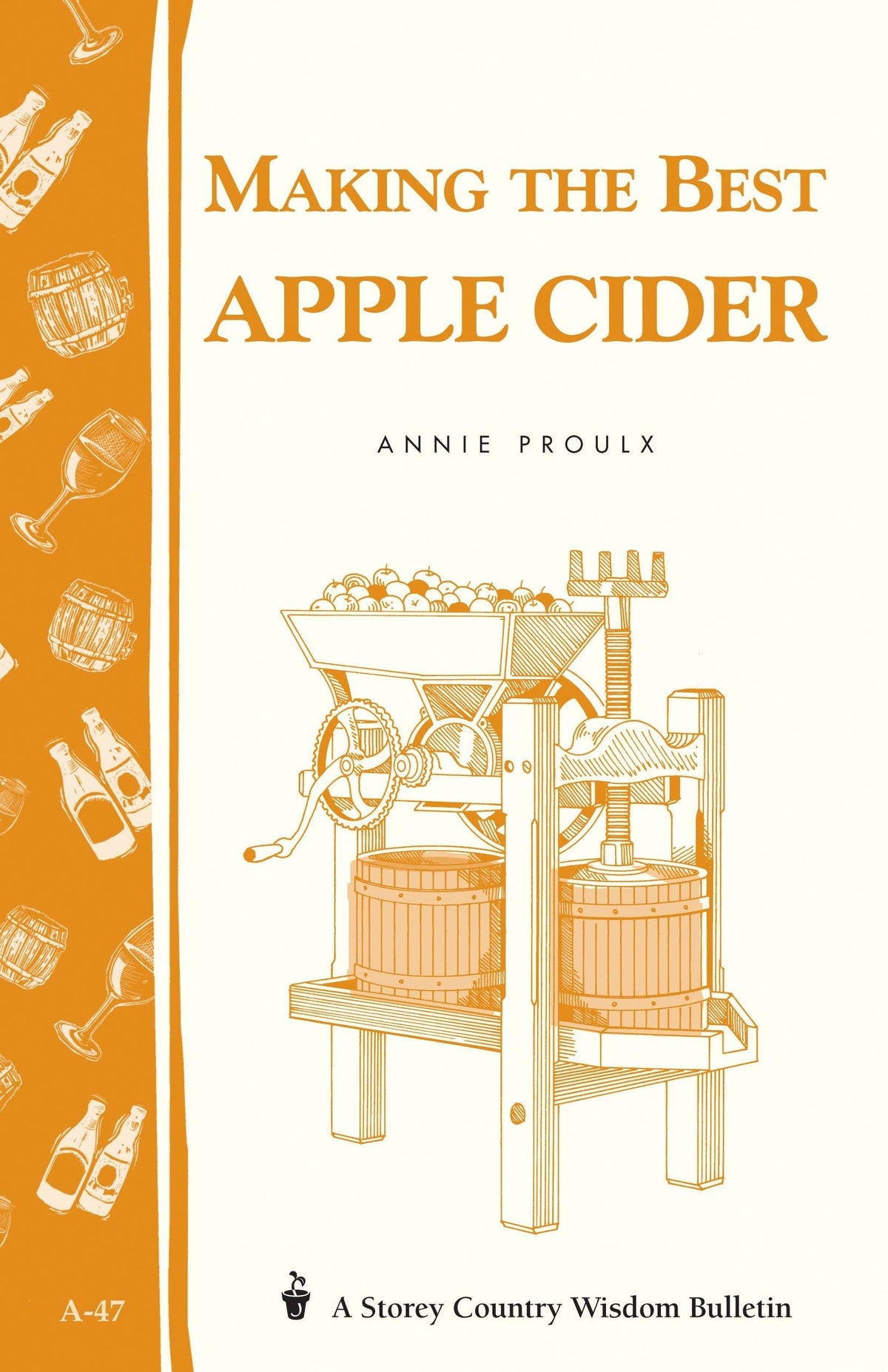 Making the Best Apple Cider (Storey Country Wisdom Bulletin #47) by Annie Proulx