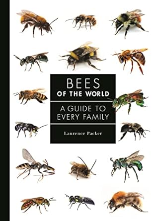 Bees of the World: A Guide to Every Family: A Guide to Every Family