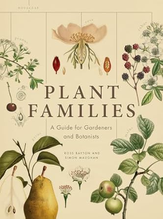 Plant Families: A Guide for Gardeners and Botanists by Ross Bayton & Simon Maughan