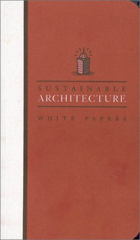 Sustainable Architecture: White Papers by Earth Pledge