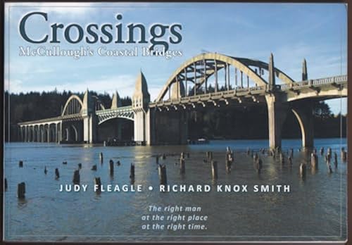 Crossings: McCullough's Coastal Bridges by Judy Fleagle & Richard Knox Smith