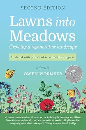 Lawns Into Meadows: Growing a Regenerative Landscape (2nd Edition) by Owen Wormser