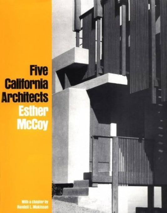 Five California Architects by Esther McCoy & Randell L. Makinson