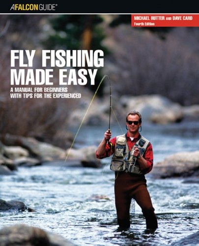 Fly Fishing Made Easy (4TH ed.) by Dave Card & Michael Rutter