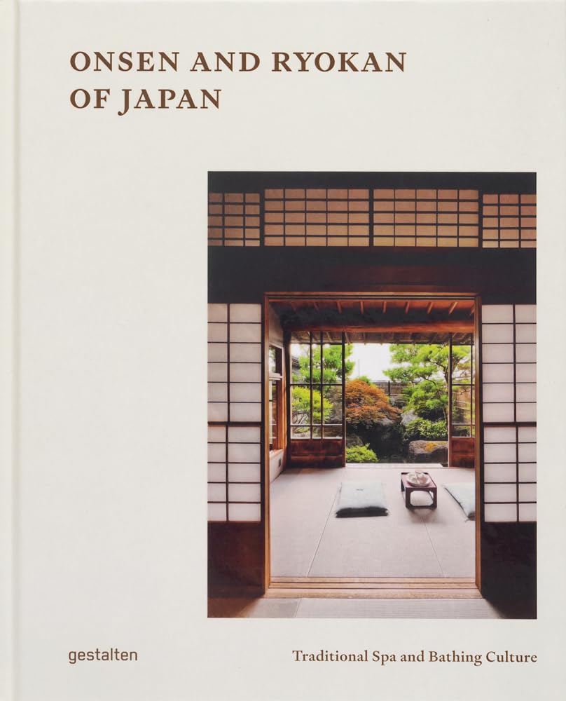 Onsen and Ryokan of Japan: Traditional Spa and Bathing Culture by Gestalten (Editor)