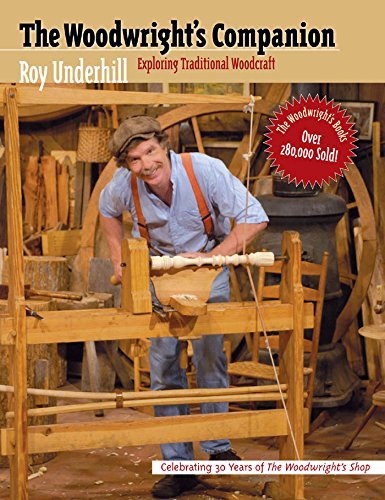 Woodwright's Companion: Exploring Traditional Woodcraft: Exploring Traditional Woodcraft