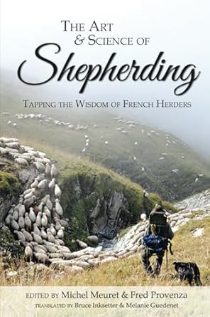 The Art and Science of Shepherding: Tapping the Wisdom of French Herders by Michel Meuret & Fred Provenza