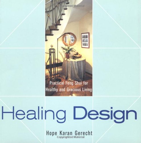 Healing Design: Practical Feng Shui for Healthy and Gracious Living by Hope Karen Gerecht