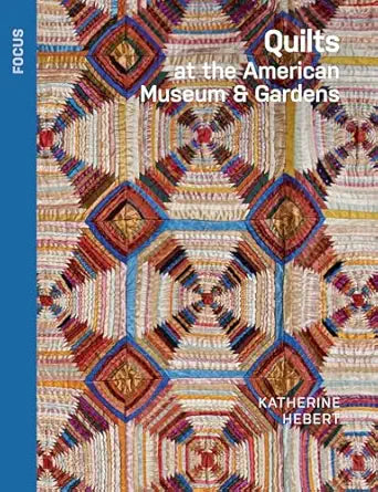 Quilts at the American Museum & Gardens
